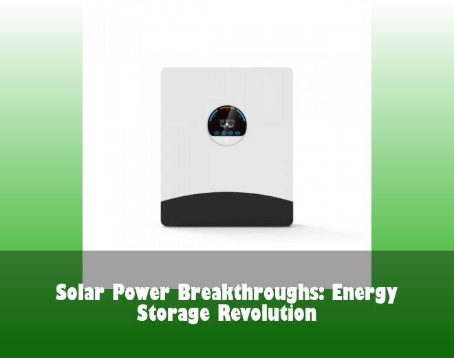 Solar Power Breakthroughs: Energy Storage Revolution